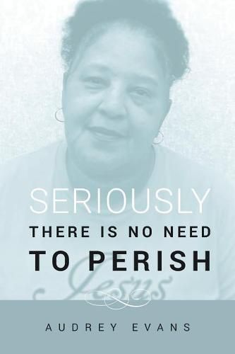Cover image for Seriously There Is No Need to Perish
