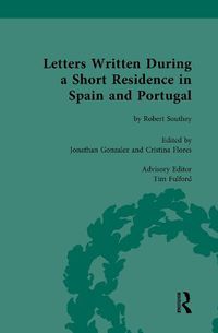 Cover image for Letters Written During a Short Residence in Spain and Portugal: By Robert Southey