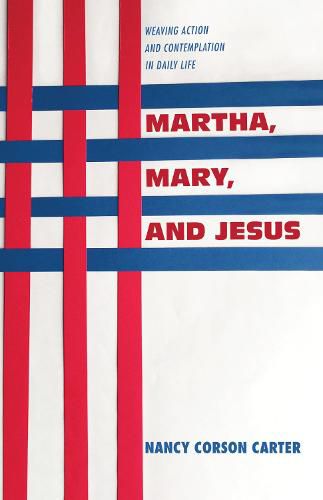 Martha, Mary, and Jesus: Weaving Action and Contemplation in Daily Life