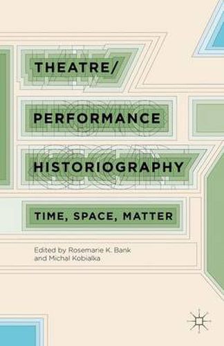 Cover image for Theatre/Performance Historiography: Time, Space, Matter