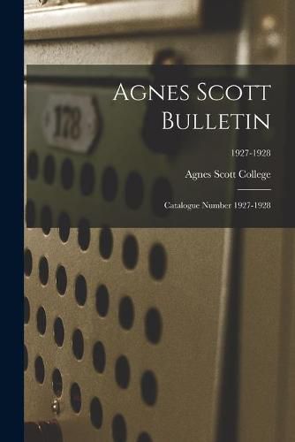 Cover image for Agnes Scott Bulletin: Catalogue Number 1927-1928; 1927-1928