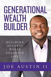 Cover image for Generational Wealth Builder: Building Success While Enjoying Life