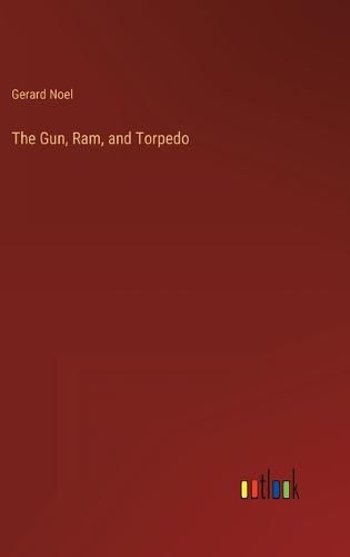 Cover image for The Gun, Ram, and Torpedo