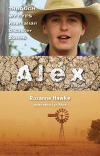 Cover image for Alex: Through My Eyes - Australian Disaster Zones