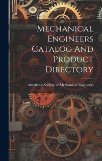 Cover image for Mechanical Engineers Catalog And Product Directory