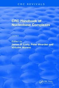 Cover image for CRC Handbook of Nucleobase Complexes: Transition Metal Complexes of Naturally Occurring Nucleobases and Their Derivatives Volume II