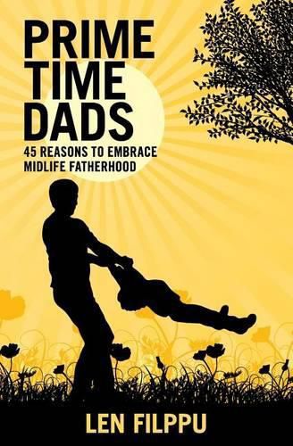 Cover image for Prime Time Dads: 45 Reasons to Embrace Midlife Fatherhood