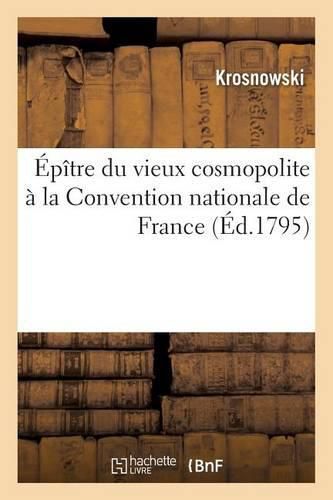 Epitre Du Vieux Cosmopolite A La Convention Nationale de France