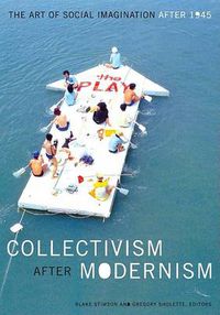 Cover image for Collectivism After Modernism: The Art of Social Imagination After 1945