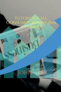 Cover image for Future Social Consumer Behavioral Changes