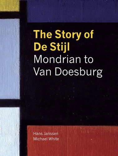 Cover image for The Story of de Stijl: Mondrian to van Doesburg