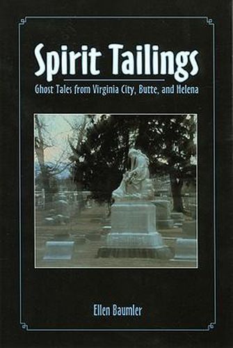 Cover image for Spirit Tailings: Ghost Tales from Virginia City, Butte and Helena