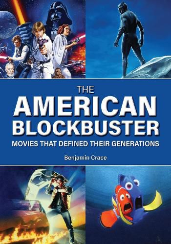 Cover image for The American Blockbuster: Movies That Defined Their Generations