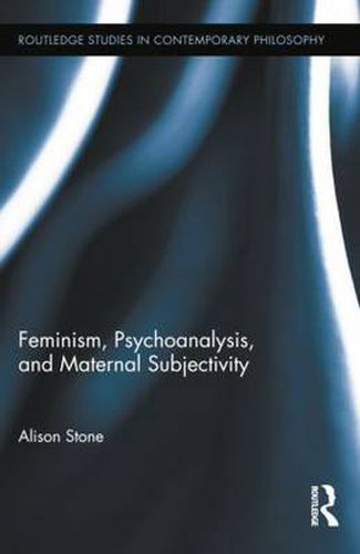 Cover image for Feminism, Psychoanalysis, and Maternal Subjectivity