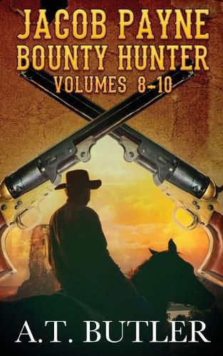 Cover image for Jacob Payne, Bounty Hunter, Volumes 8 - 10