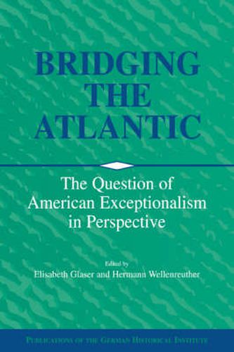 Cover image for Bridging the Atlantic: The Question of American Exceptionalism in Perspective