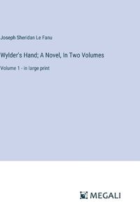 Cover image for Wylder's Hand; A Novel, In Two Volumes