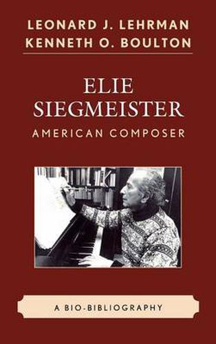 Cover image for Elie Siegmeister, American Composer: A Bio-Bibliography