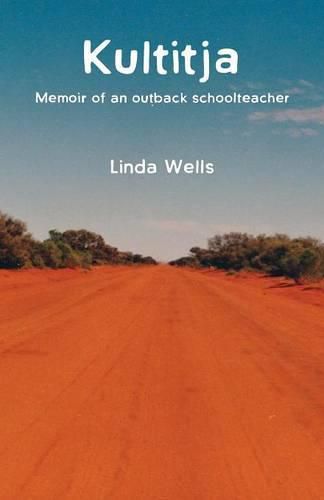 Kultitja: Memoir of an outback schoolteacher