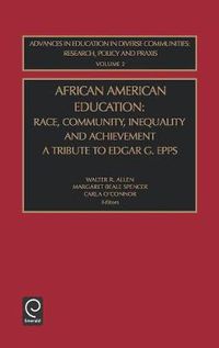 Cover image for African American Education: Race, Community, Inequality and Achievement - A Tribute to Edgar G. Epps