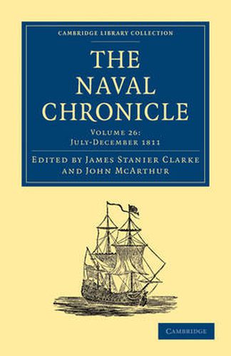 The Naval Chronicle: Volume 26, July-December 1811: Containing a General and Biographical History of the Royal Navy of the United Kingdom with a Variety of Original Papers on Nautical Subjects