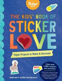 Cover image for The Kids' Book of Sticker Love: Paper Projects to Make & Decorate