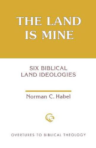 Cover image for The Land Is Mine: Six Biblical Land Ideologies