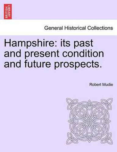 Cover image for Hampshire: Its Past and Present Condition and Future Prospects. Vol. II