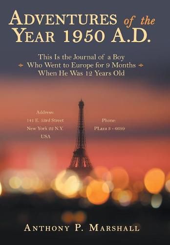 Cover image for Adventures of the Year 1950 A.D.: This Is the Journal of a Boy Who Went to Europe for 9 Months When He Was 12 Years Old