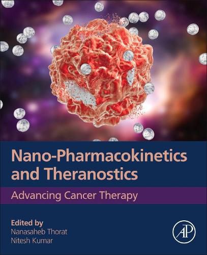 Cover image for Nano-Pharmacokinetics and Theranostics: Advancing Cancer Therapy