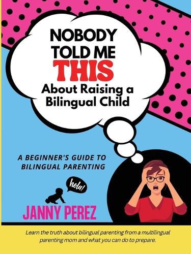 Cover image for Nobody Told Me This About Raising a Bilingual Child