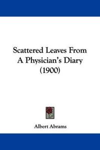 Cover image for Scattered Leaves from a Physician's Diary (1900)