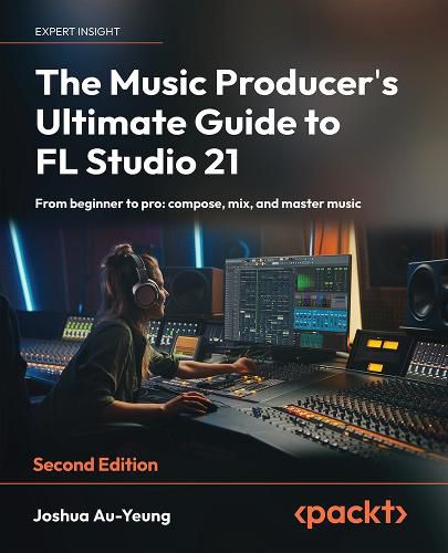 Cover image for The Music Producer's Ultimate Guide to FL Studio 21