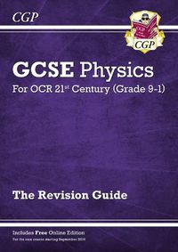 Cover image for Grade 9-1 GCSE Physics: OCR 21st Century Revision Guide with Online Edition