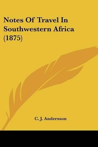 Cover image for Notes of Travel in Southwestern Africa (1875)