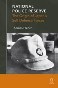 Cover image for National Police Reserve: The Origin of Japan's Self Defense Forces