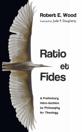 Ratio Et Fides: A Preliminary Intro-Duction to Philosophy for Theology