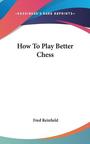 Cover image for How to Play Better Chess