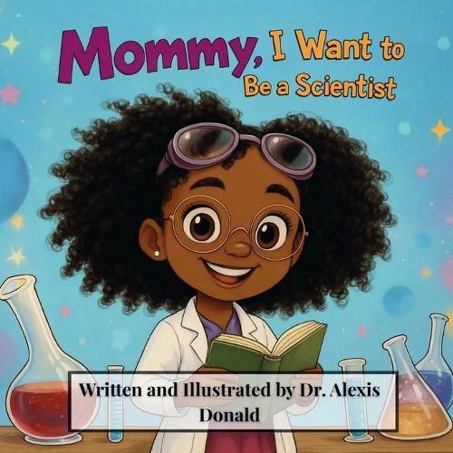 Cover image for Mommy I Want to Be a Scientist