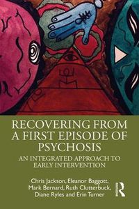 Cover image for Recovering from a First Episode of Psychosis: An Integrated Approach to Early Intervention