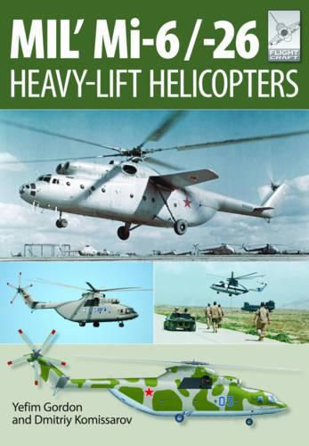 Cover image for Flight Craft 10: Mi-1, Mi-6 and Mi-26: Heavy Lift Helicopters