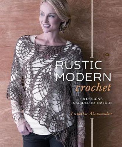 Cover image for Rustic Modern Crochet: 18 Designs Inspired by Nature