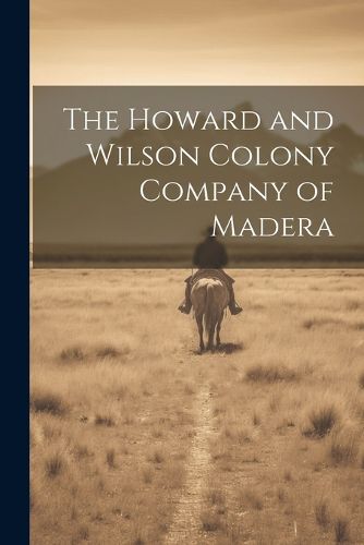 Cover image for The Howard and Wilson Colony Company of Madera