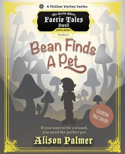 Cover image for Bean the Wizard, Season One: Bean Finds a Pet (A The Realm Where Faerie Tales Dwell Series)