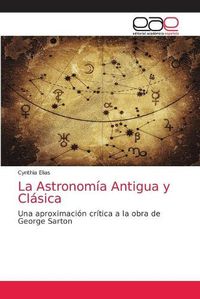 Cover image for La Astronomia Antigua y Clasica