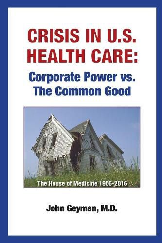 Cover image for Crisis In U.S. Health Care: Corporate Power vs. The Common Good