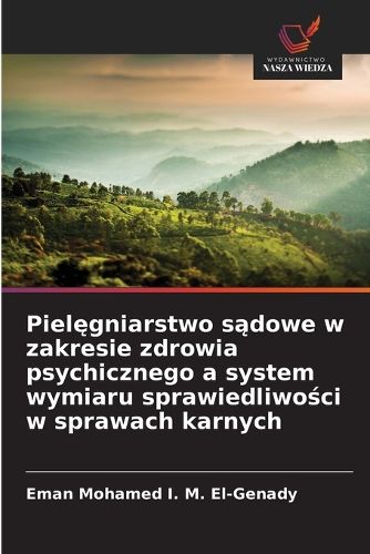 Cover image for Pielęgniarstwo sądowe w zakresie zdrowia psychicznego a system wymiaru sprawiedliwości w sprawach karnych