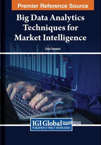 Cover image for Big Data Analytics Techniques for Market Intelligence