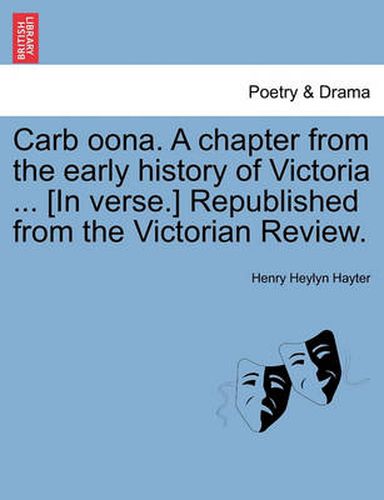 Cover image for Carb Oona. a Chapter from the Early History of Victoria ... [in Verse.] Republished from the Victorian Review.