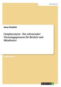 Cover image for Outplacement - Ein schonender Trennungsprozess fur Betrieb und Mitarbeiter